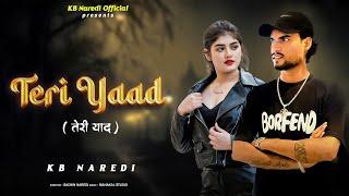 Teri Yaad !! तेरी याद । Singer  Kb Naredi New Sad Song 2025  !! #kbnaredi