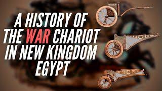 A History Of The War Chariot In New Kingdom Egypt