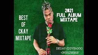 CKAY FULL ÀLBUM MIX 2021 BEST OF CKAY FT (DEEJAY-EDDYBADOO)