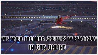 WE TRIED TROLLING GRIEFERS USING THE SPARROW IN GTA ONLINE