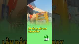 Lần đầu bị máy bay chặn đường | Mê Lướt