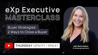 eXp Executive Masterclass: Buyer Strategies: 2 Ways to Close a Buyer