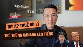 Mỹ áp thuế vô lý, Canada đáp trả - Thủ tướng "Justin Trudeau" không còn sự tôn trọng nào cho "Trump"