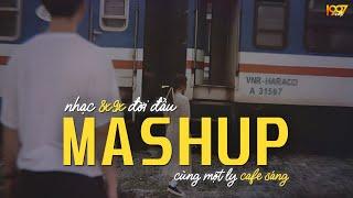 Mashup 8x9x Quán Cafe Sáng - Những Bản Mashup Ballad Nhạc Xưa TOÀN BÀI HAY - Ballad 8x9x Cực Chill