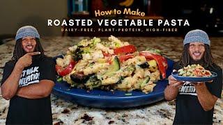 How to Make ROASTED VEGETABLE PASTA | Vegan | Dairy-Free | High-Fiber