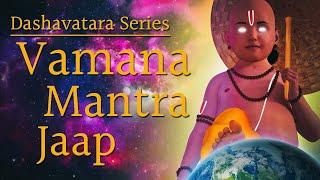 Vamana Avatar Mantra Jaap | Dashavatara Series of Lord Vishnu | वामन अवतार मंत्र | 108 Times