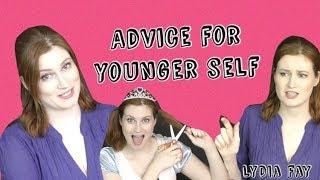 Advice For Younger Self | Lydia Fay