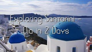 Exploring Santorini  - Oia in 2 Days