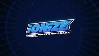 iONiZE - What's Your Name [Melbourne Bounce] *FREE DOWNLOAD*