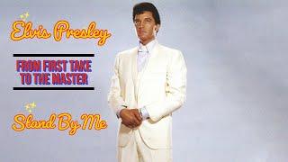 Elvis Presley - Stand By Me - From First Take to the Master