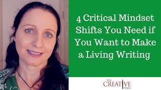 4 Critical Mindset Shifts You Need If You Want To Make A Living Writing