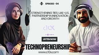 Episode 4: Strengthening Ties: UAE-U.S. Partnership in Innovation and Growth