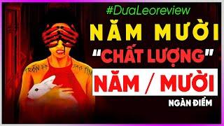 Dưa Leo review NĂM MƯỜI - Chất lượng Năm / MƯỜI...ngàn điểm