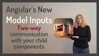 Angular's New Model Inputs: Two-way Communication with your Child Components