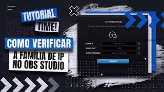 Como verificar a família de IP no OBS Studio