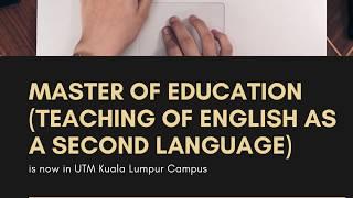 Master in Education (TESL) in UTM Kuala Lumpur