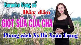 Karaoke Vọng cổ GIỌT SỮA CỦA CHA - DÂY ĐÀO [Phong cách Ns Hồ Xuân Trang]