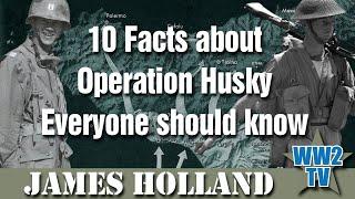 10 Facts about Operation Husky Everyone should know