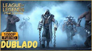 [DUBLADO] LEAGUE OF LEGENDS - CINEMATICA COMPLETA - FILME DA HISTORIA - PT-BR - 1080p