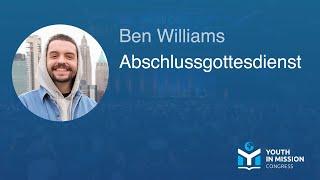 Youth in Mission 2023 – Abschlussgottesdienst – Ben Williams