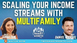 Scaling Your Income Streams with Multifamily with Anna Tan