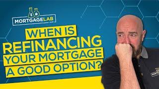 When is Refinancing Your Mortgage a Good Option?