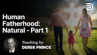 Human Fatherhood - Natural - Knowing God as Father Part 2A (2:1)