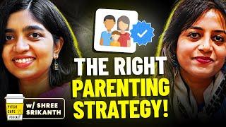 Parents, Watch THIS! | The Right Parenting Strategy for 2024 ft. Shree Srikanth | Pitch Cafe Podcast