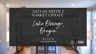 Lake Oswego, Oregon Quarter 2, 2023 Market Update | Portland Real Estate