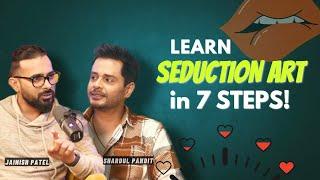 Jainish Patel Reveals 7 Seduction Steps from Talking to Intimacy  | Shaardulogy