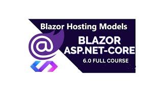 Blazor hosting models, ,asp.net core Blazor hosting models, Blazor webassembly, Blazor server