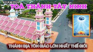 Toà Thánh Tây Ninh - Khám Phá Thánh Địa Tôn Giáo Lớn Nhất Thế Giới Của Đạo Cao Đài !!! Quá Vĩ Đại