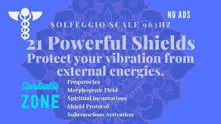 21 Powerful Shields In 7 Minutes: Protect You Vibration From External Interference.