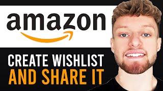 How To Create an Amazon Wish list and Share it (Step By Step)