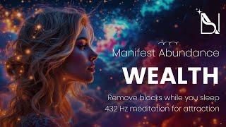  Manifest Abundance While You Sleep: Remove Blocks & Attract Wealth  | 432 Hz Meditation