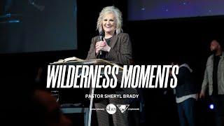 Wilderness Moments | Pastor Sheryl Brady