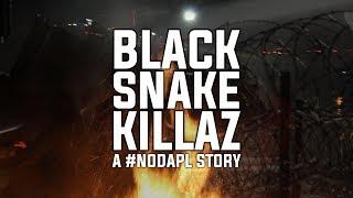 Black Snake Killaz: A #NoDAPL Story [2017] Full Documentary