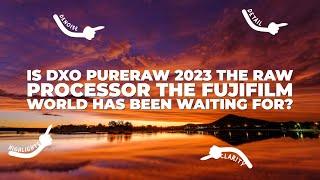 Is DxO PureRAW 2023 the RAW Processor the Fujifilm World Has Been Waiting For?