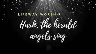 Hark the herald angels sing  Lifeway Worship     lyrics