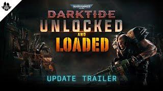 Warhammer 40,000: Darktide - Unlocked and Loaded | Update Trailer