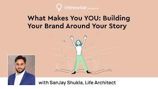 What Makes You YOU: Building Your Brand Around Your Story | Introwise Expert Series