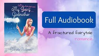 My Fairly Dangerous Godmother, full audiobook, fractured fairytale romance  Janette Rallison