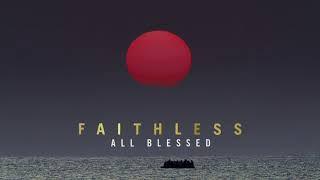 Faithless - All Blessed (Official Audio)