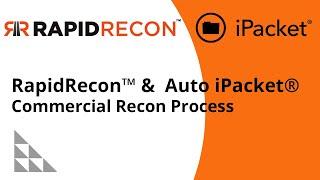 RapidRecon™ and Auto iPacket® Commercial Recon Process