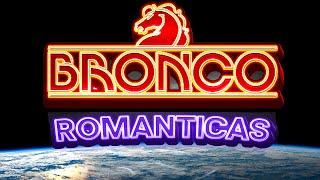 BRONCO - Romanticas Viejitas 