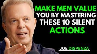 Make Men Value You by Mastering These 10 Silent Actions (Joe Dispenza Insights)