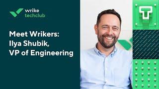 Meet Wrikers: Ilya Shubik, VP of Engineering at Wrike