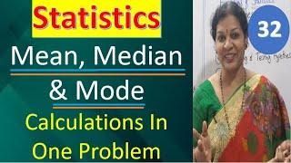 32. Mean, Median& Mode Calculations In One Problem from Statistics Subject