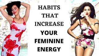 8 Habits that Increase your Irresistible Feminine Energy !