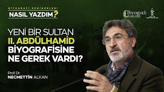 Yeni  Bir Sultan Abdülhamid Biyografisine Ne Gerek Vardı / Necmettin Alkan